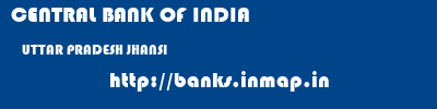 CENTRAL BANK OF INDIA  UTTAR PRADESH JHANSI    banks information 